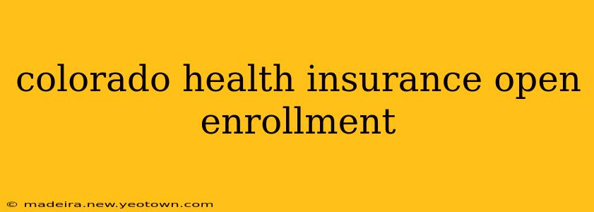 colorado health insurance open enrollment