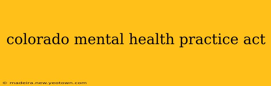 colorado mental health practice act
