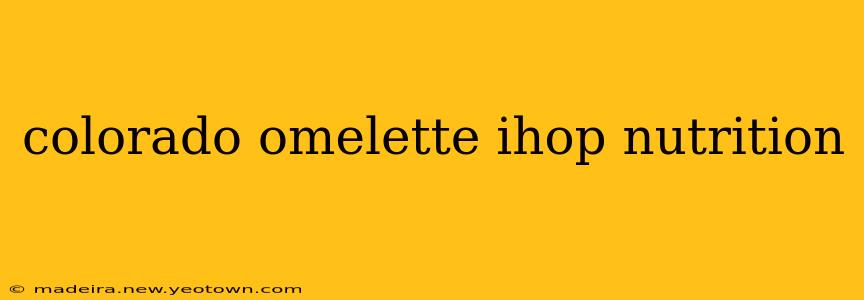 colorado omelette ihop nutrition