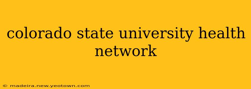 colorado state university health network