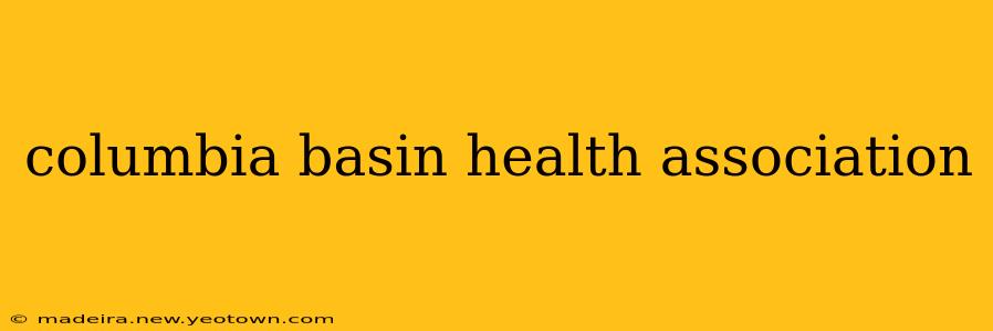 columbia basin health association