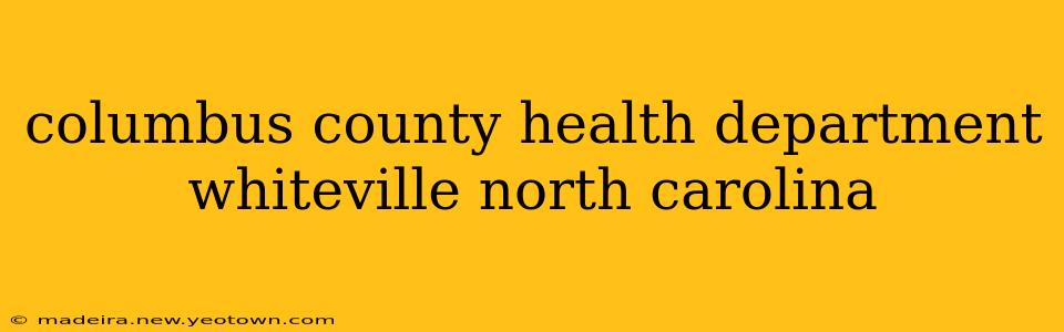 columbus county health department whiteville north carolina