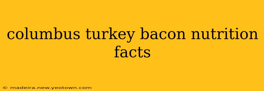columbus turkey bacon nutrition facts