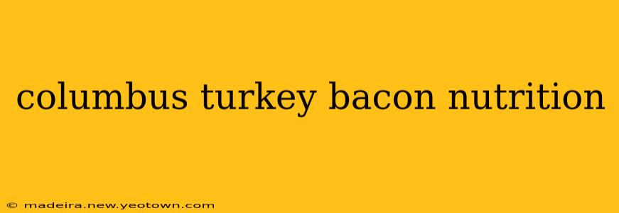 columbus turkey bacon nutrition