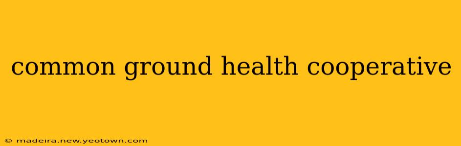 common ground health cooperative