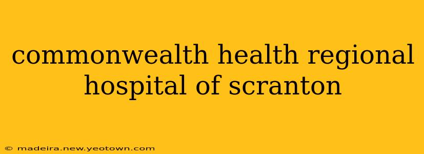 commonwealth health regional hospital of scranton