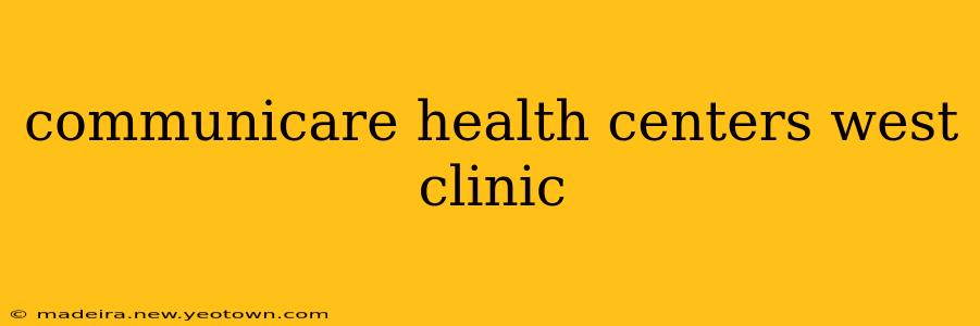 communicare health centers west clinic