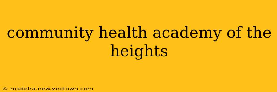 community health academy of the heights