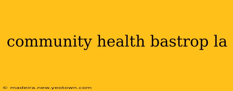 community health bastrop la