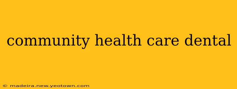 community health care dental