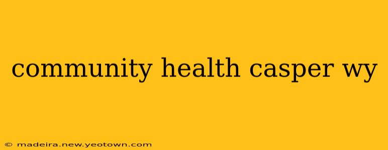 community health casper wy