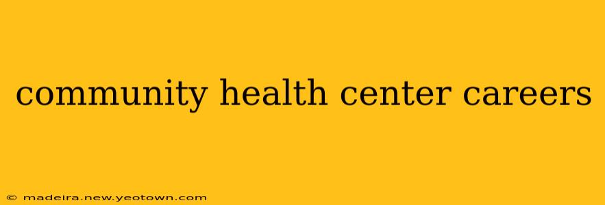 community health center careers