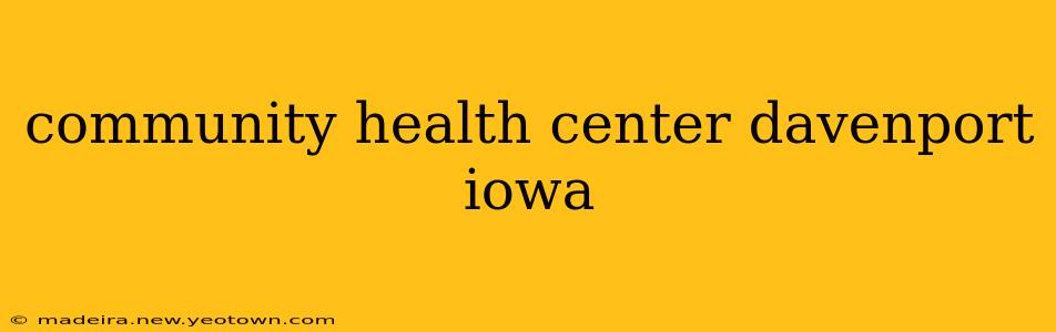 community health center davenport iowa