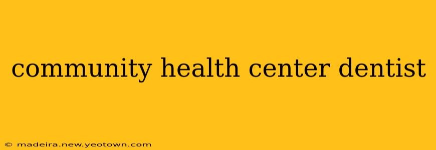 community health center dentist