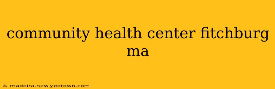 community health center fitchburg ma