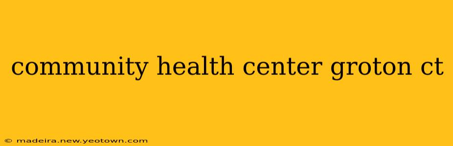 community health center groton ct