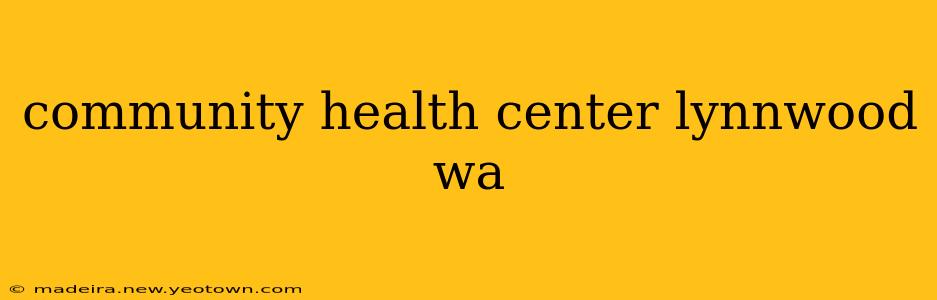 community health center lynnwood wa