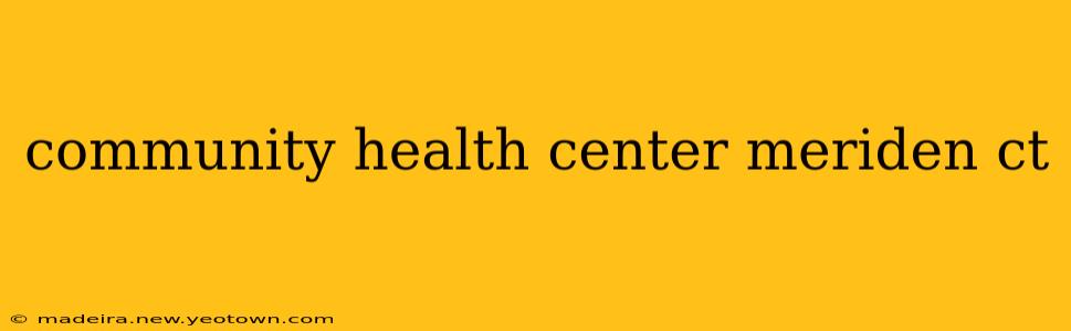 community health center meriden ct
