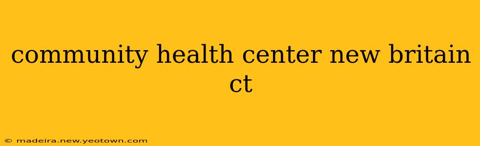 community health center new britain ct