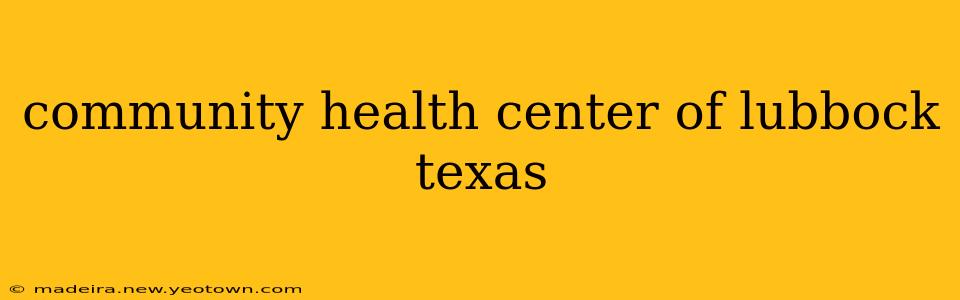 community health center of lubbock texas