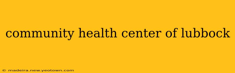 community health center of lubbock