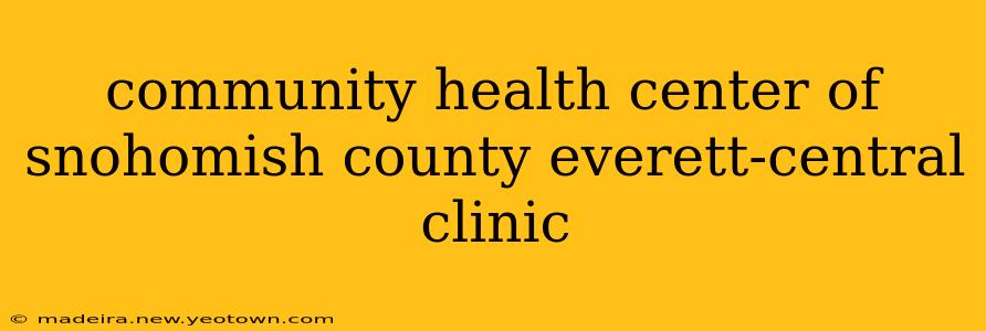 community health center of snohomish county everett-central clinic