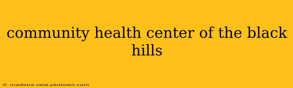 community health center of the black hills