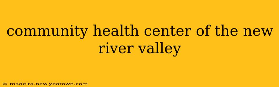 community health center of the new river valley