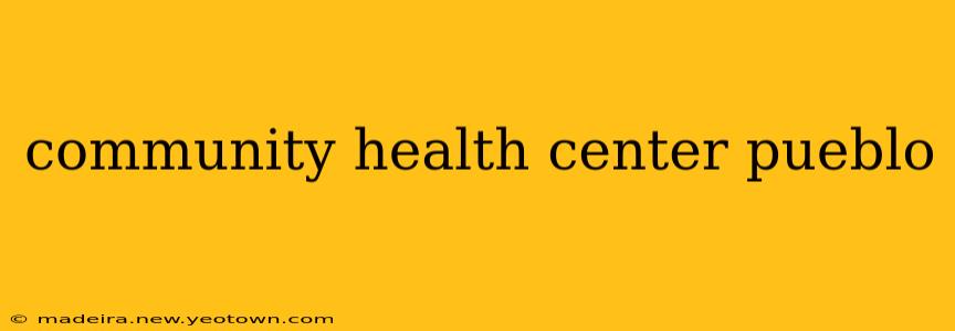 community health center pueblo