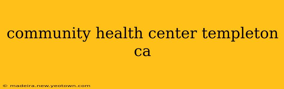 community health center templeton ca