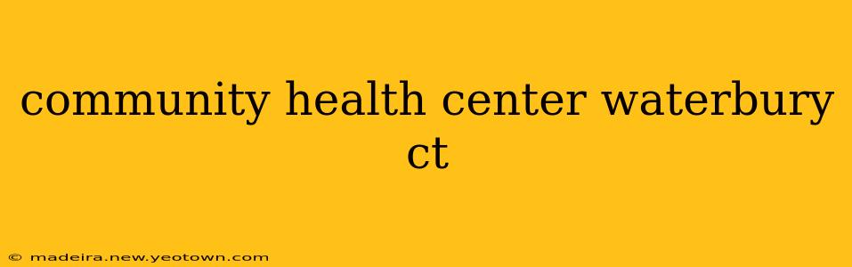 community health center waterbury ct