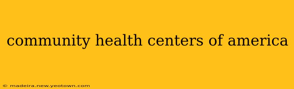 community health centers of america