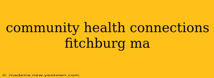 community health connections fitchburg ma