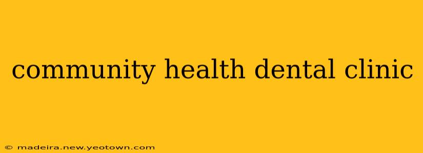 community health dental clinic