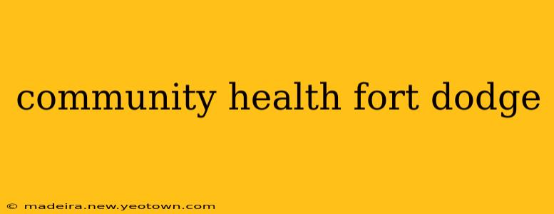 community health fort dodge