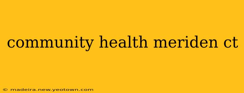 community health meriden ct