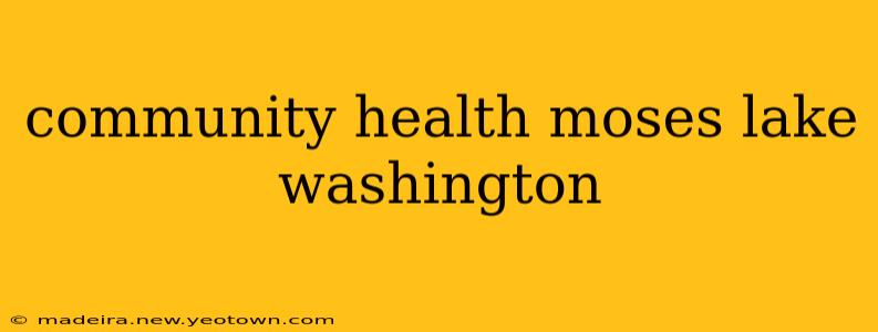 community health moses lake washington