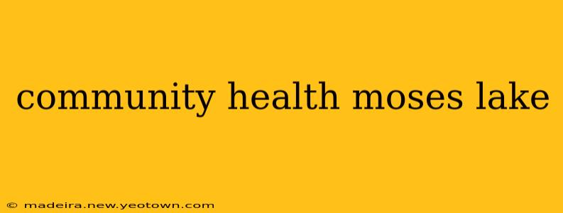 community health moses lake