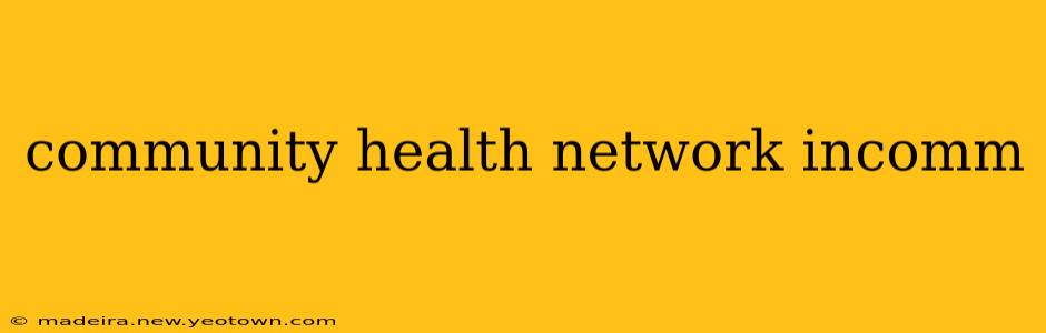 community health network incomm