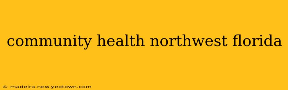 community health northwest florida