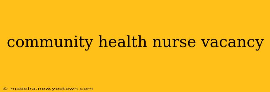community health nurse vacancy