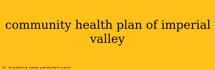 community health plan of imperial valley