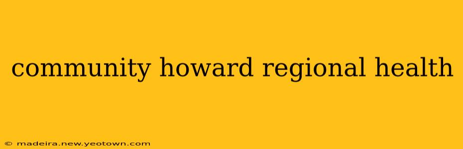 community howard regional health