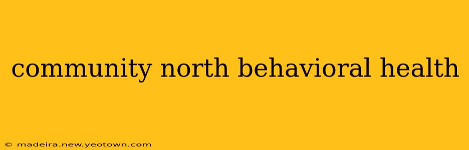 community north behavioral health