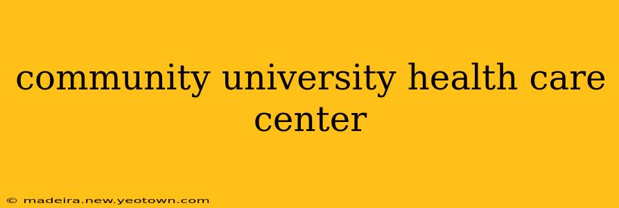 community university health care center