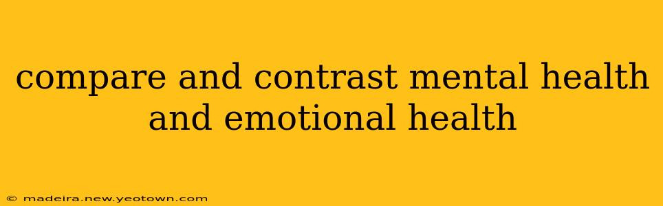 compare and contrast mental health and emotional health