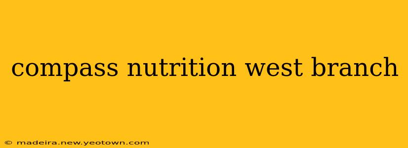 compass nutrition west branch