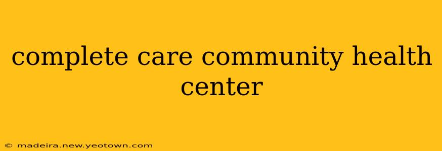 complete care community health center