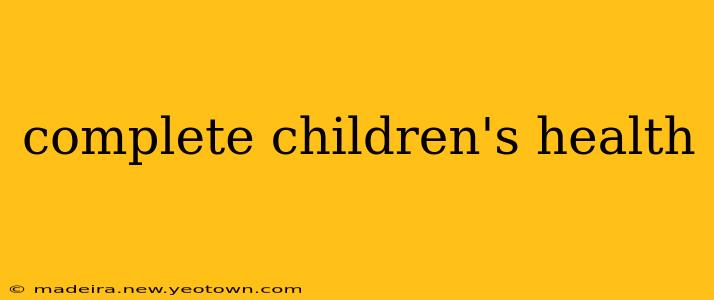 complete children's health