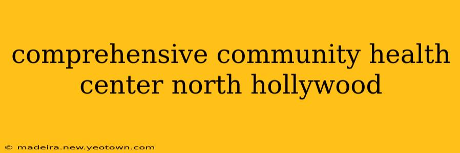 comprehensive community health center north hollywood